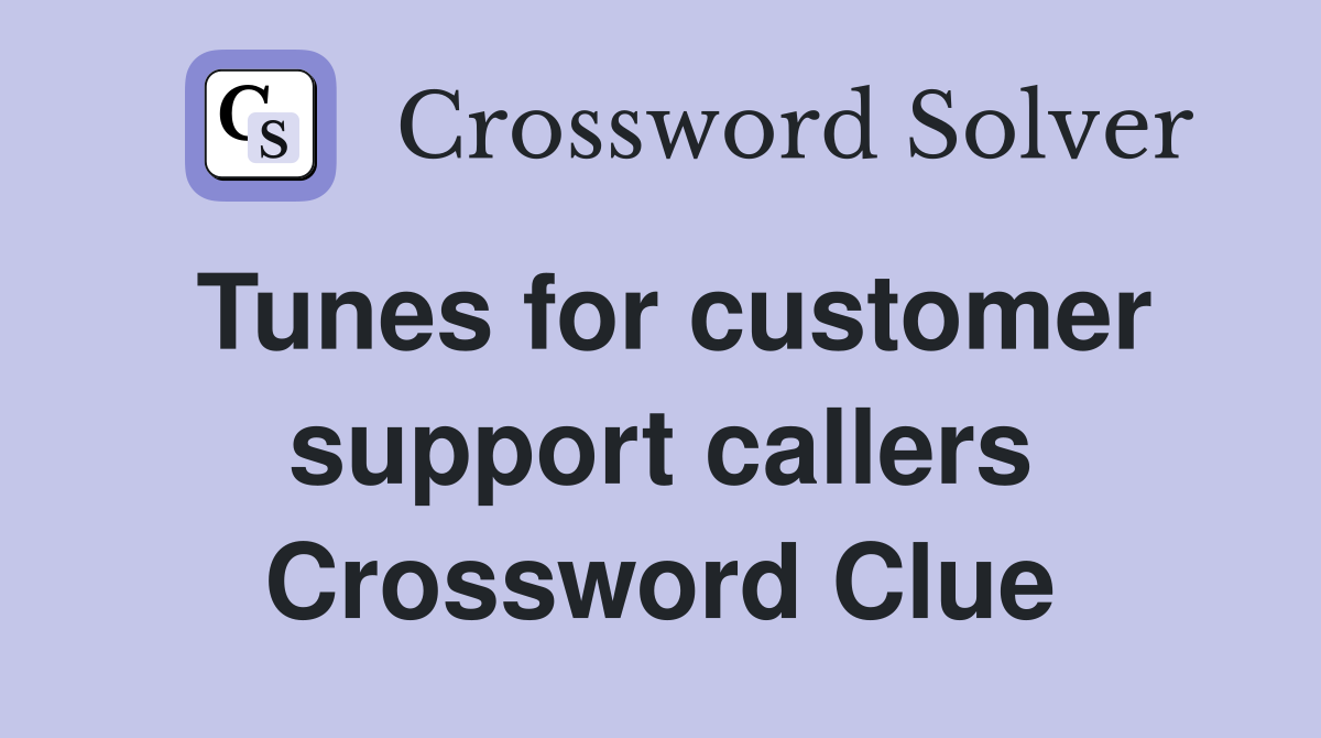 Tunes for customer support callers Crossword Clue