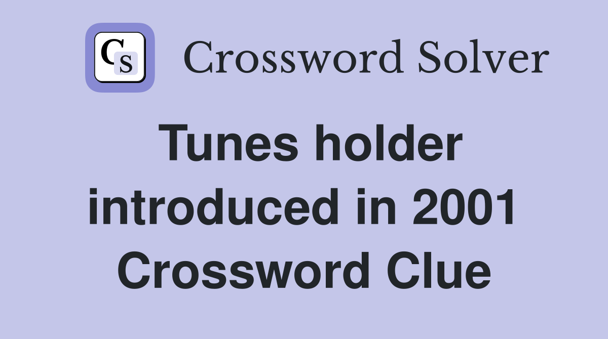 Tunes holder introduced in 2001 Crossword Clue