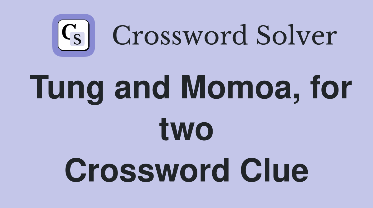 Tung and Momoa, for two Crossword Clue