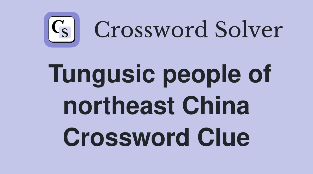 Tungusic people of northeast China Crossword Clue