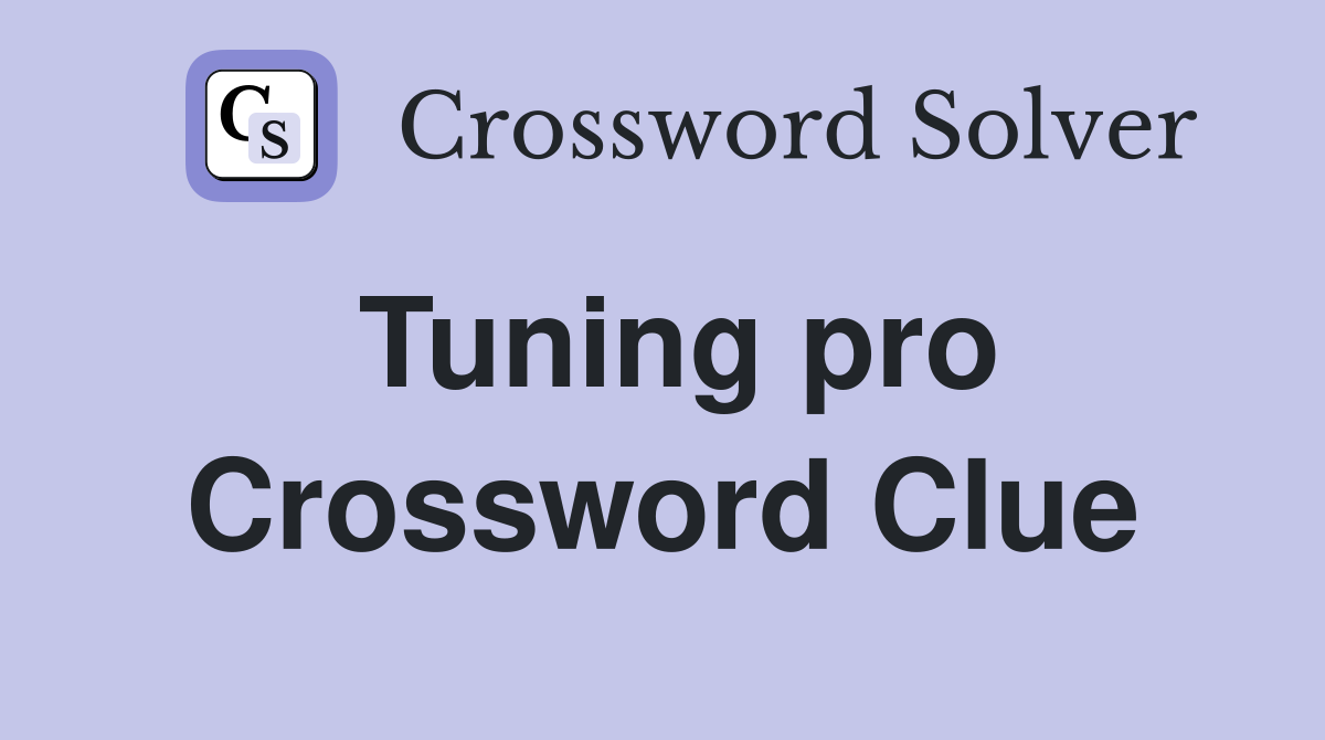 Tuning pro Crossword Clue