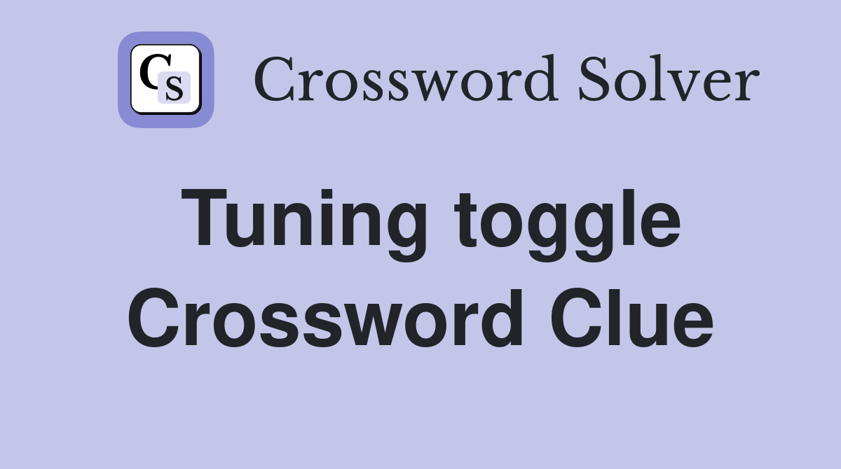 Tuning toggle Crossword Clue