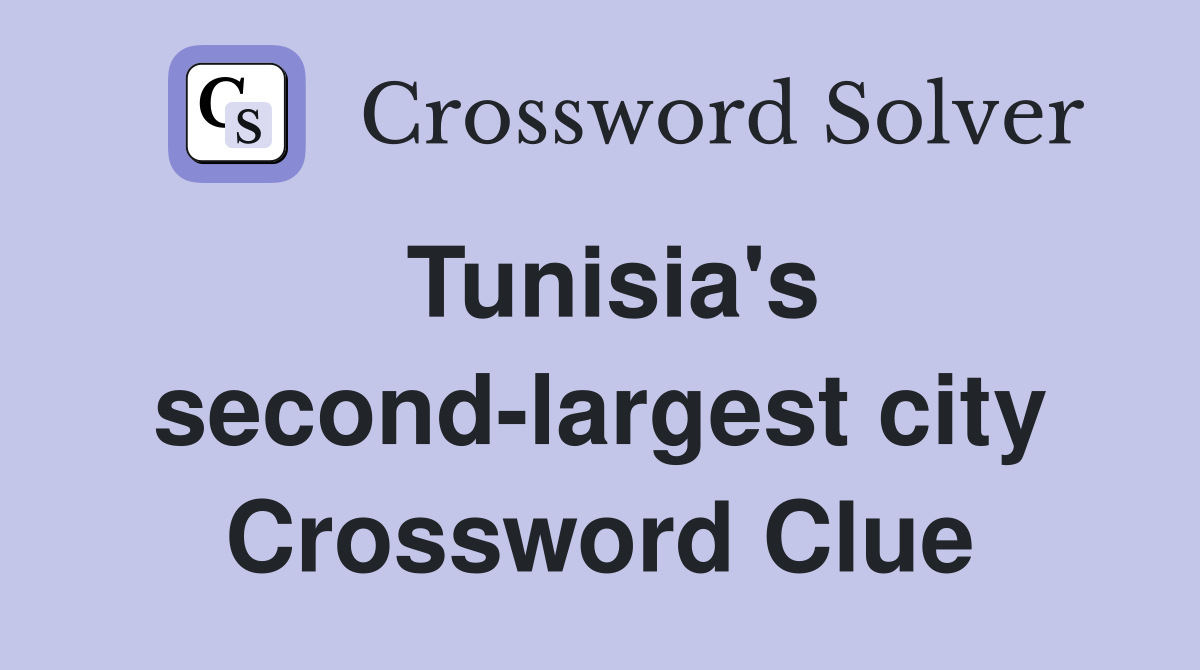 Tunisia's second-largest city Crossword Clue
