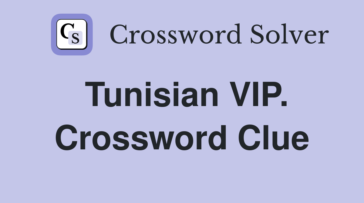 Tunisian VIP. Crossword Clue