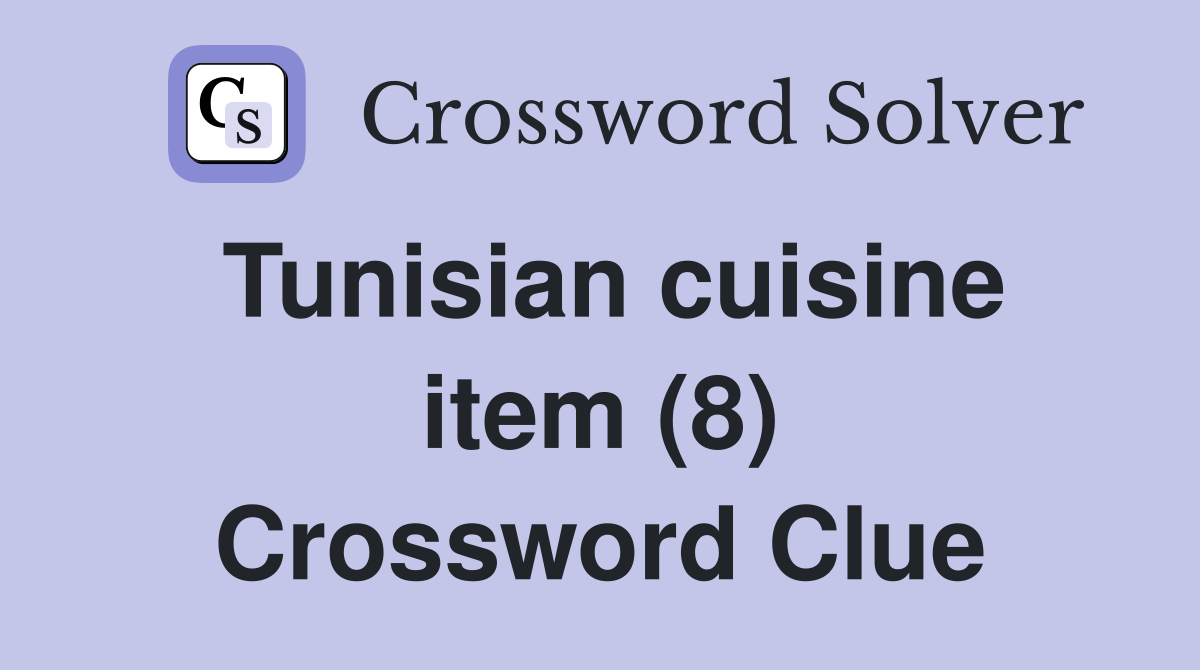 Tunisian cuisine item (8) Crossword Clue