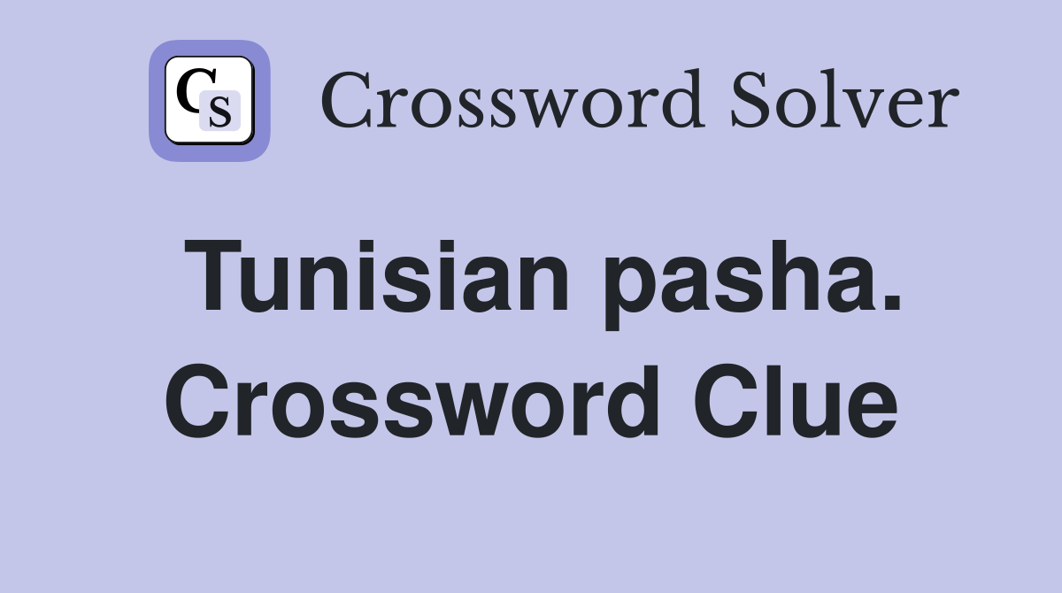 Tunisian pasha. Crossword Clue