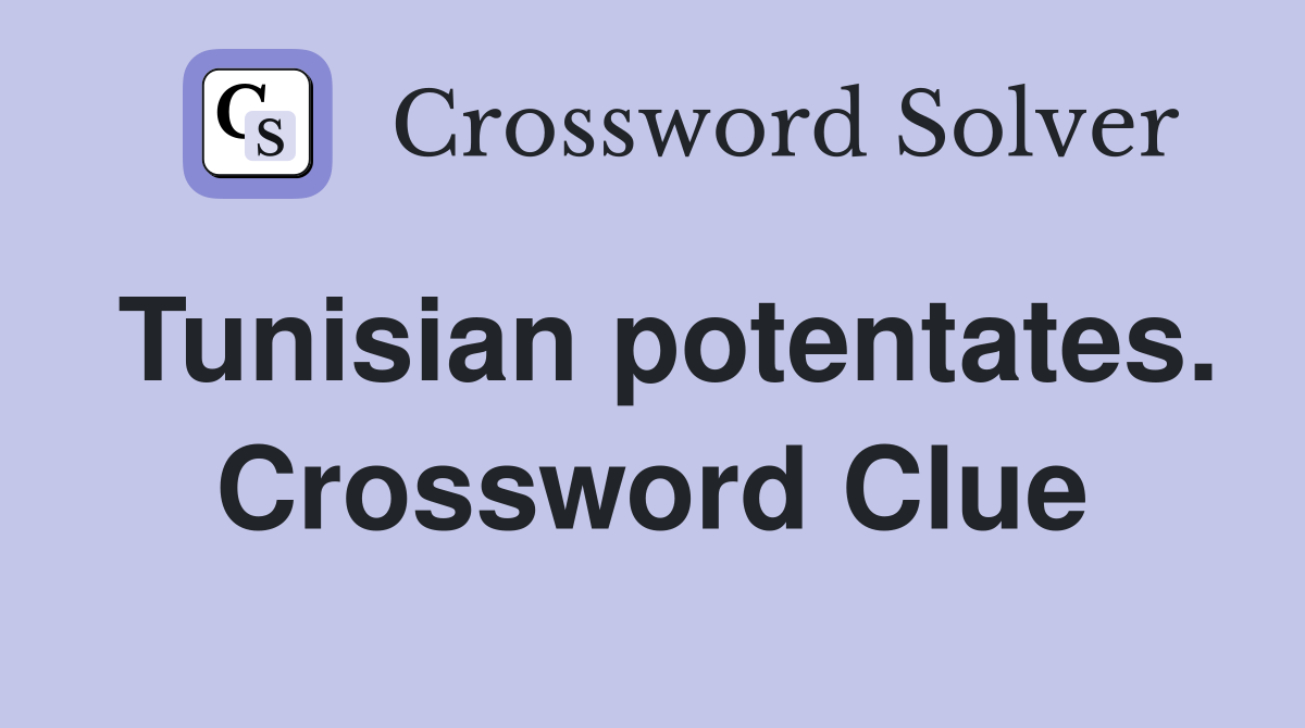 Tunisian potentates. Crossword Clue