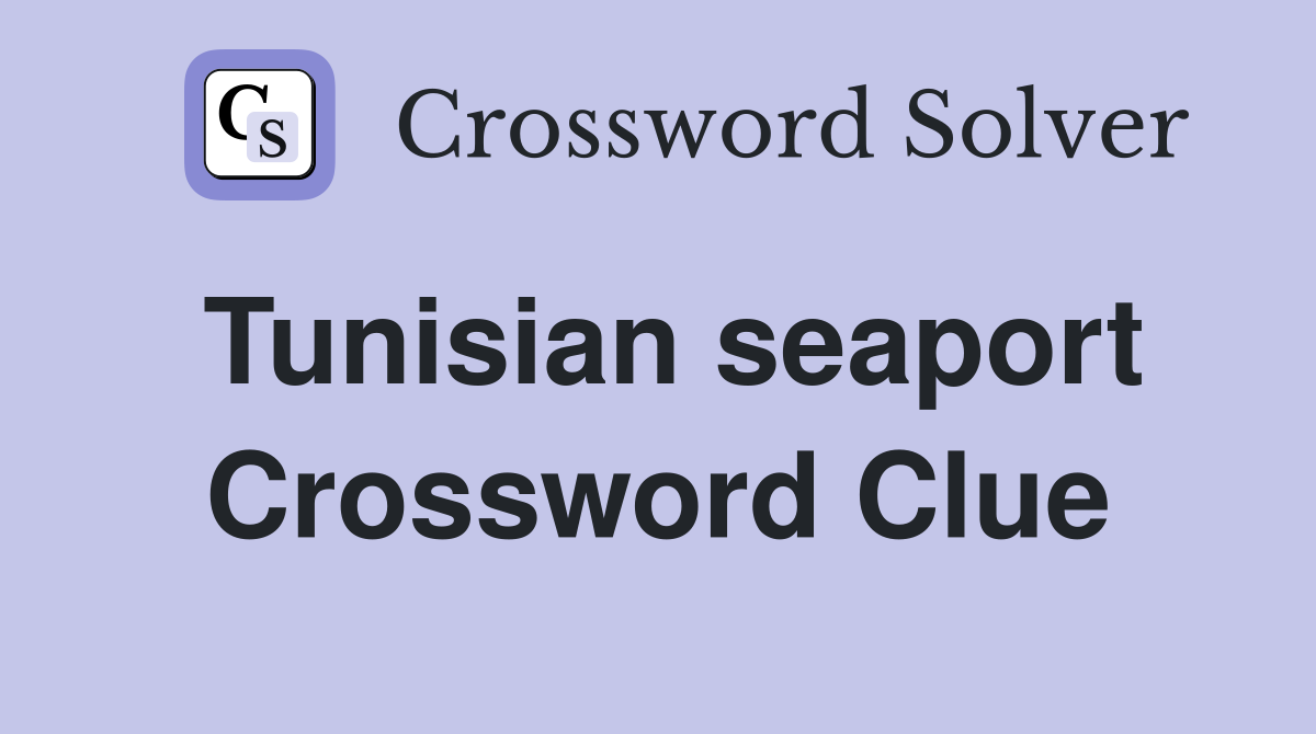 Tunisian seaport Crossword Clue