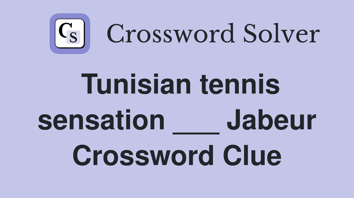 Tunisian tennis sensation ___ Jabeur Crossword Clue