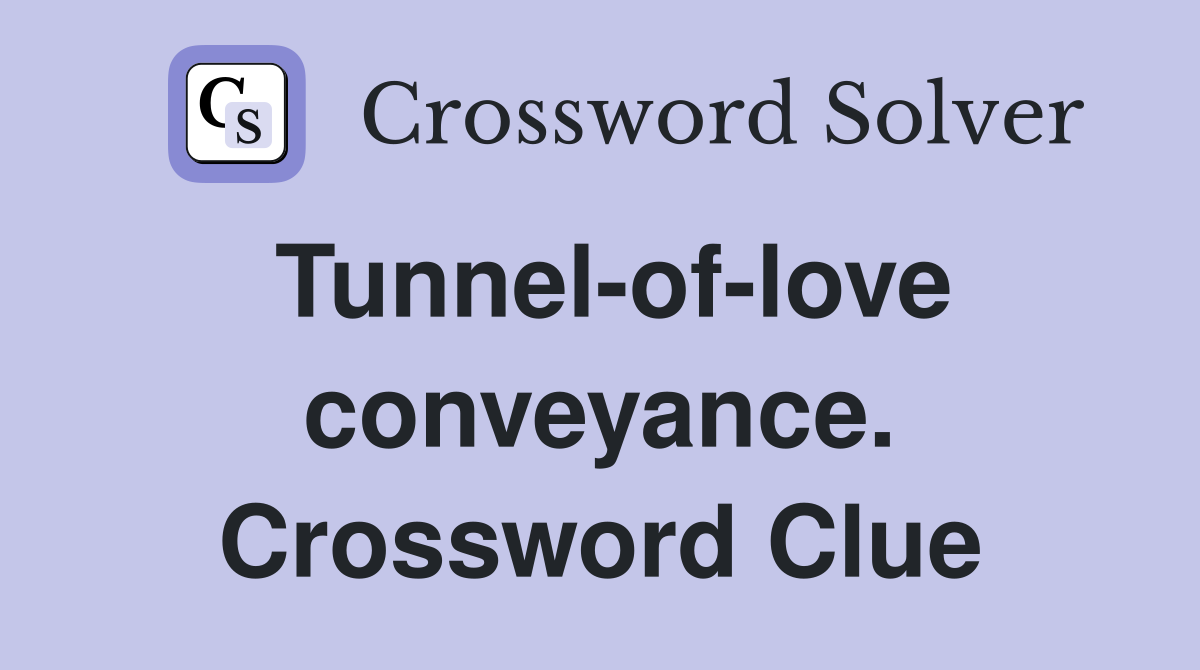 Tunnel-of-love conveyance. Crossword Clue
