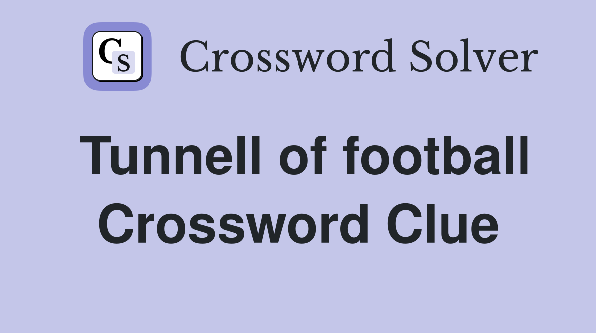 Tunnell of football Crossword Clue