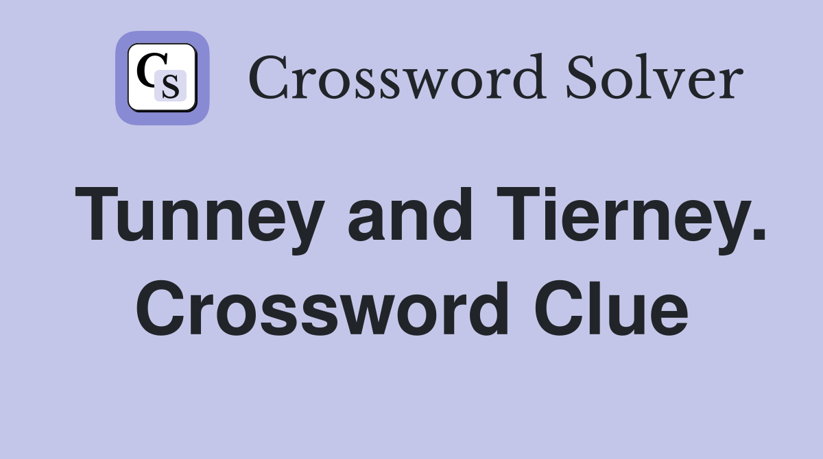 Tunney and Tierney. Crossword Clue