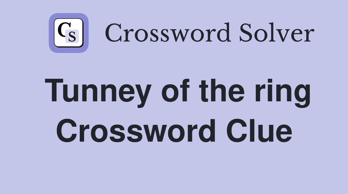 Tunney of the ring Crossword Clue