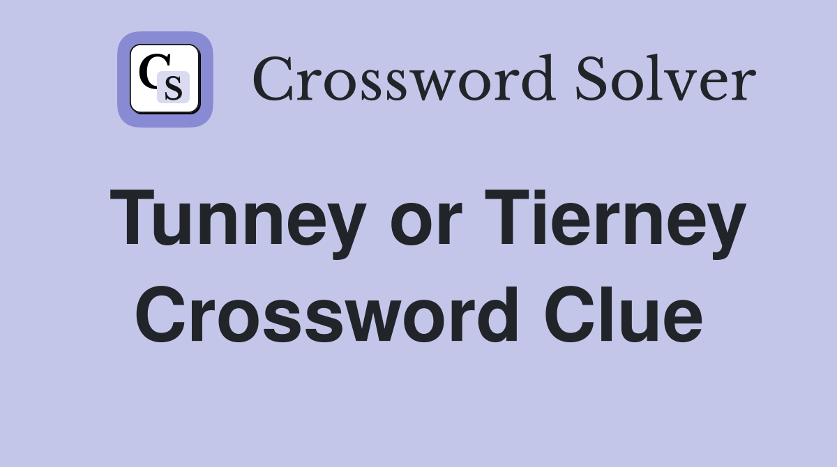 Tunney or Tierney Crossword Clue