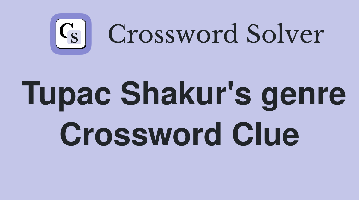 Tupac Shakur's genre Crossword Clue