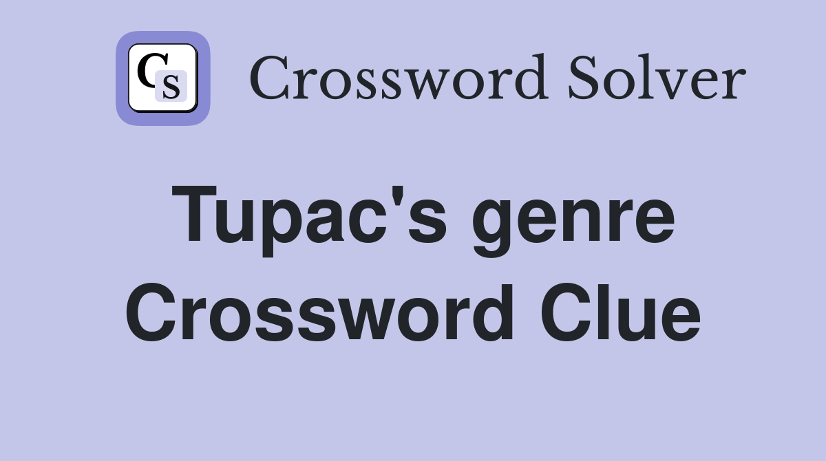 Tupac's genre Crossword Clue