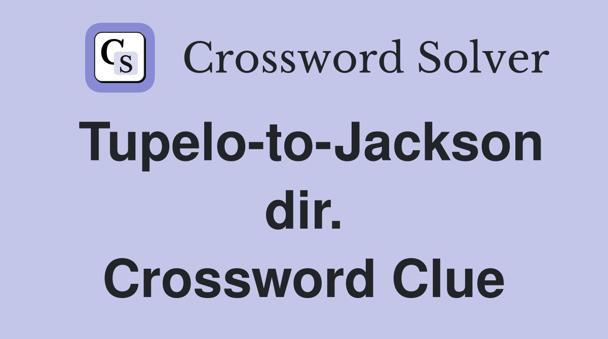 Tupelo-to-Jackson dir. Crossword Clue