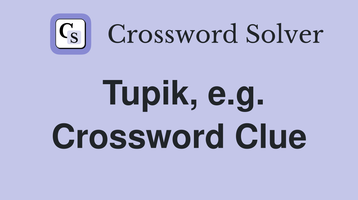 Tupik, e.g. Crossword Clue