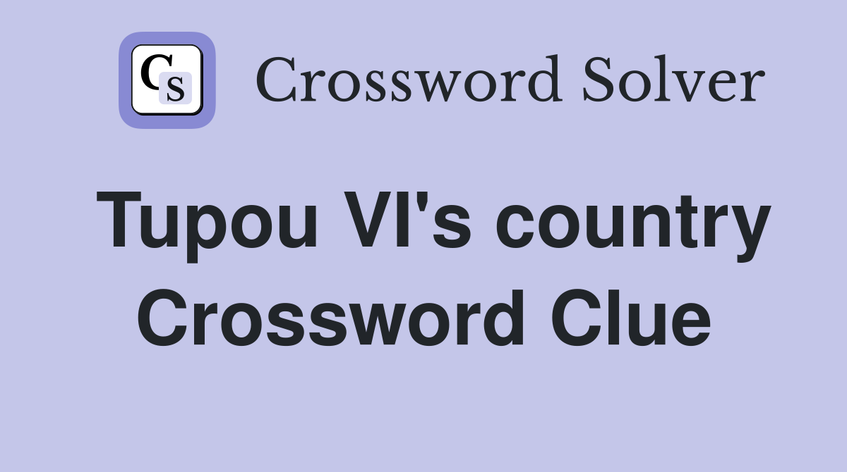 Tupou VI's country Crossword Clue