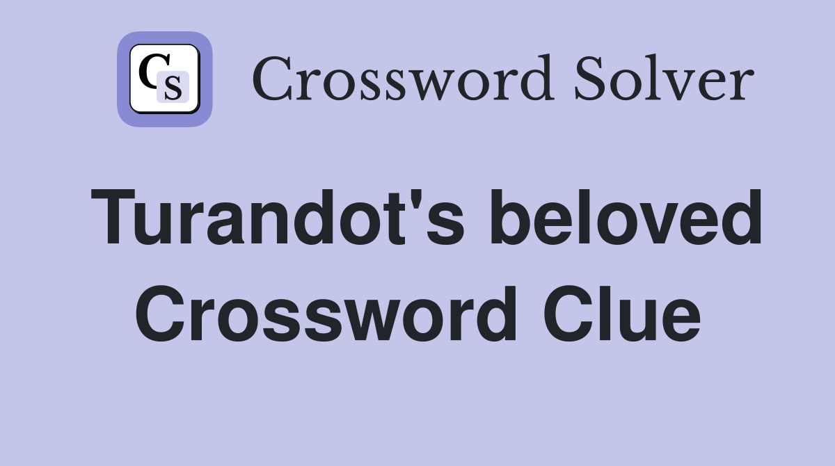 Turandot's beloved Crossword Clue