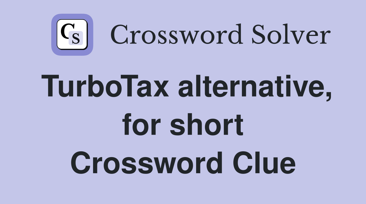 TurboTax alternative, for short Crossword Clue