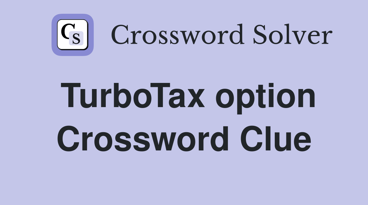 TurboTax option Crossword Clue