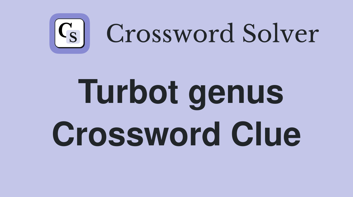 Turbot genus Crossword Clue