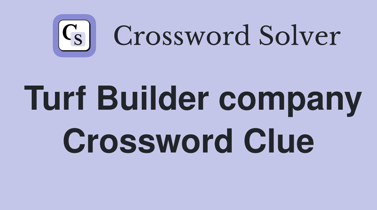 Turf Builder company Crossword Clue