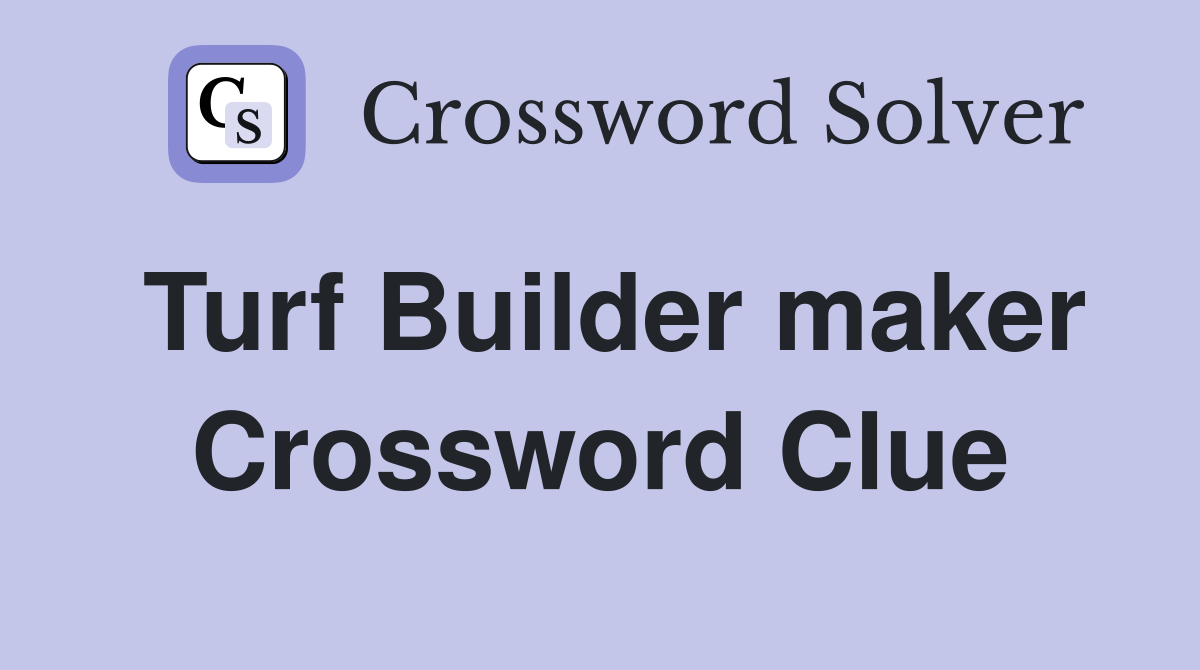 Turf Builder maker Crossword Clue
