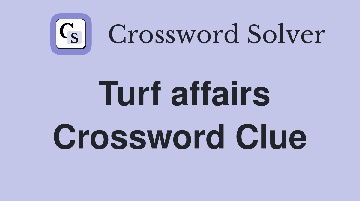 Turf affairs Crossword Clue