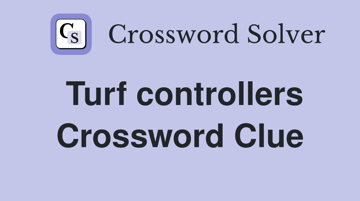 Turf controllers Crossword Clue