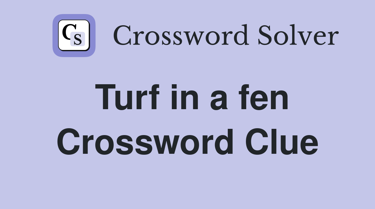 Turf in a fen Crossword Clue