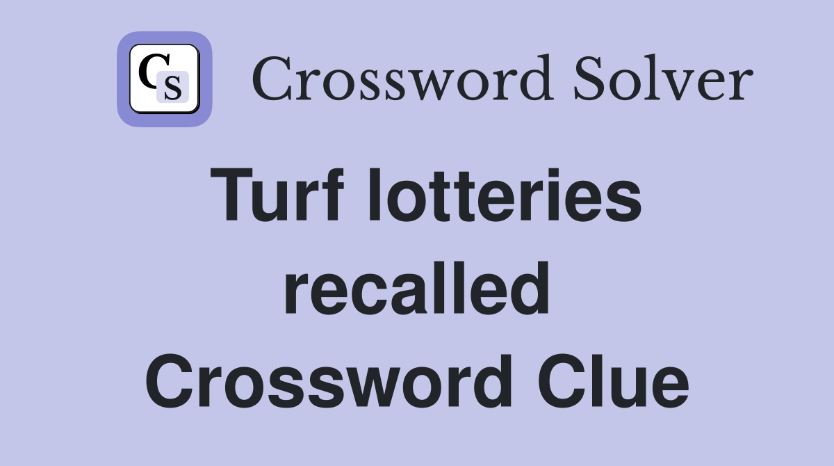 Turf lotteries recalled Crossword Clue