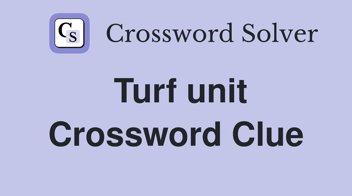 Turf unit Crossword Clue