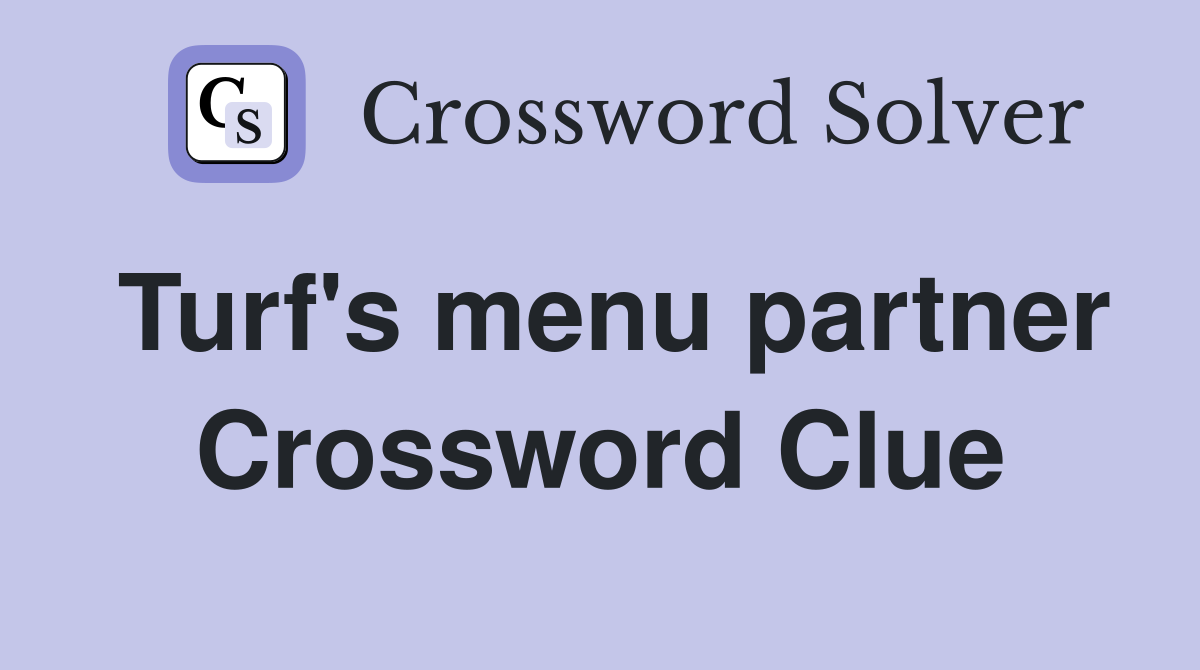 Turf's menu partner Crossword Clue
