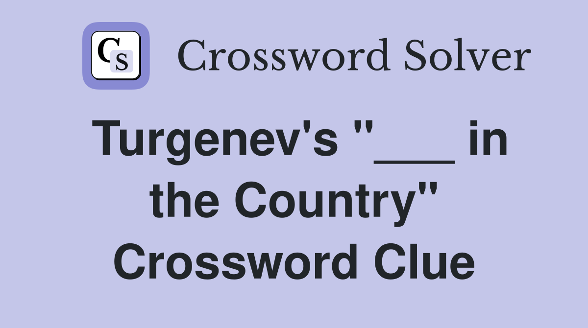 Turgenev's "___ in the Country" Crossword Clue