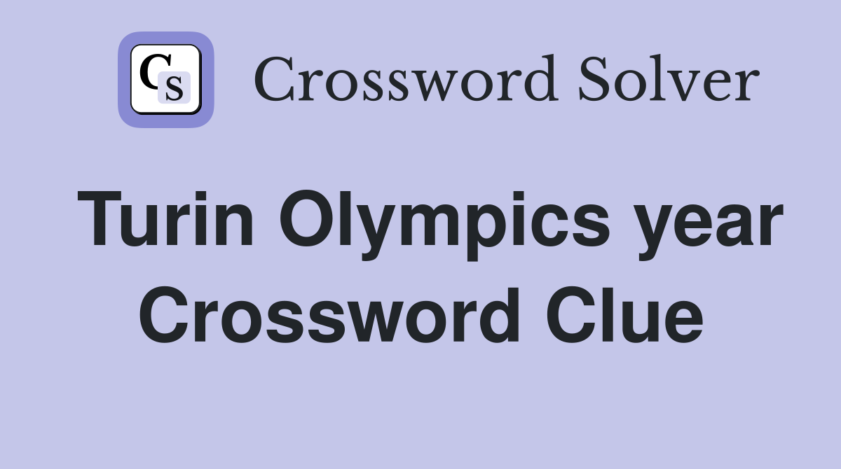 Turin Olympics year Crossword Clue