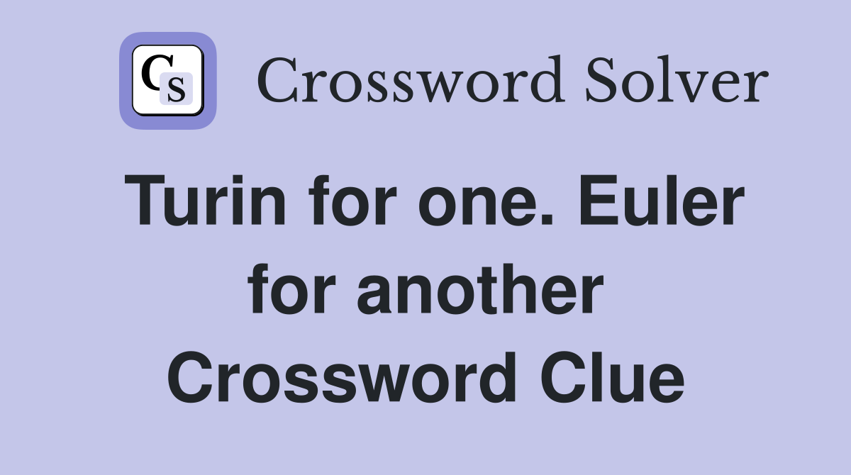 Turin for one. Euler for another Crossword Clue