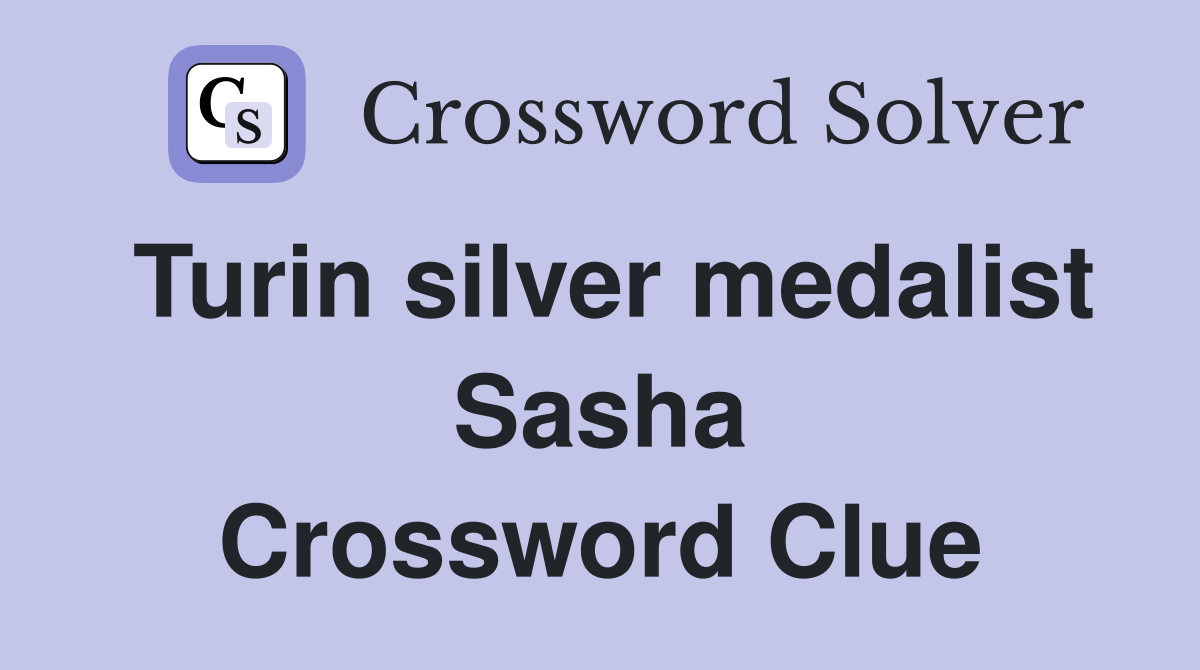 Turin silver medalist Sasha Crossword Clue