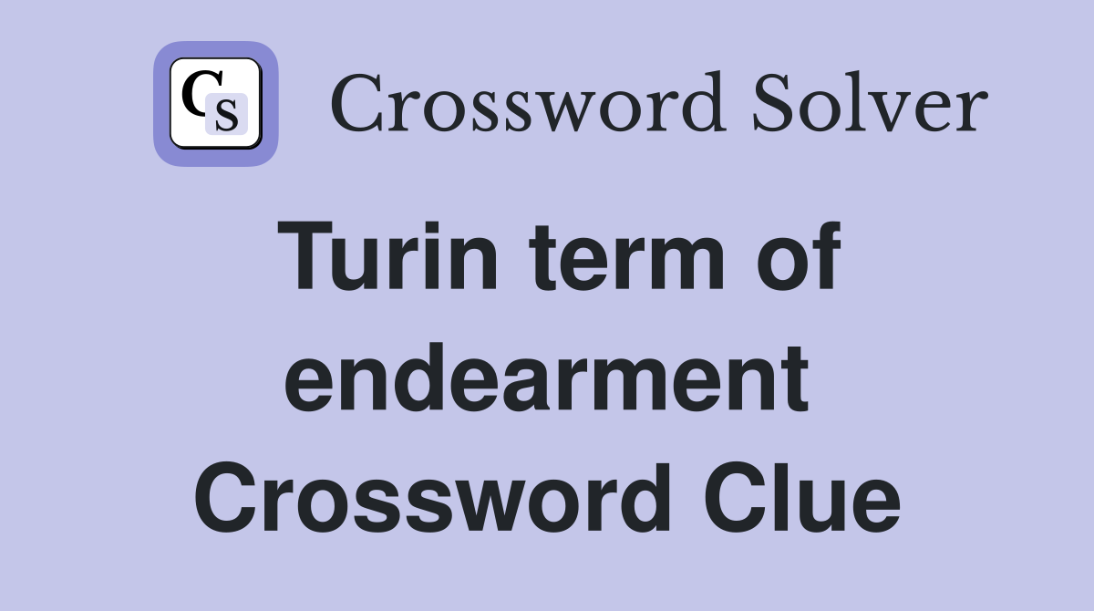 Turin term of endearment Crossword Clue