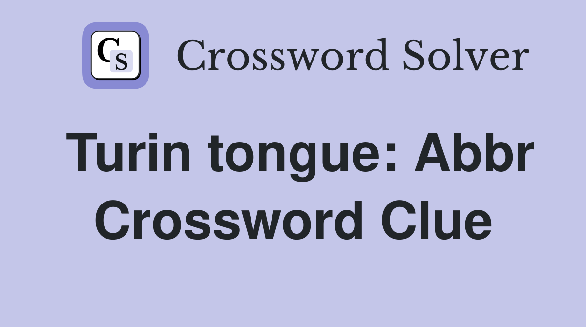 Turin tongue: Abbr Crossword Clue