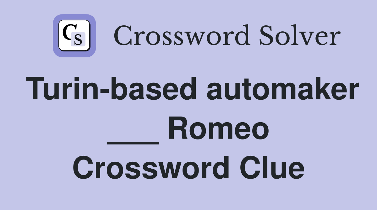 Turin-based automaker ___ Romeo Crossword Clue