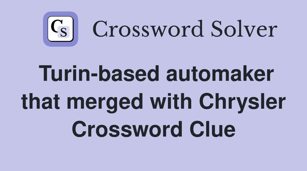 Turin-based automaker that merged with Chrysler Crossword Clue