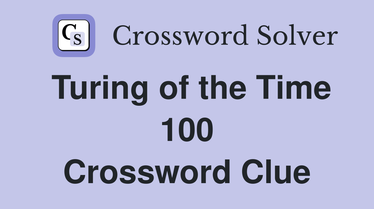 Turing of the Time 100 Crossword Clue
