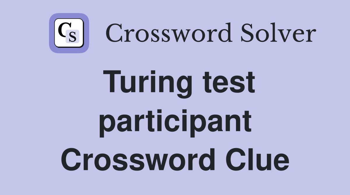 Turing test participant Crossword Clue