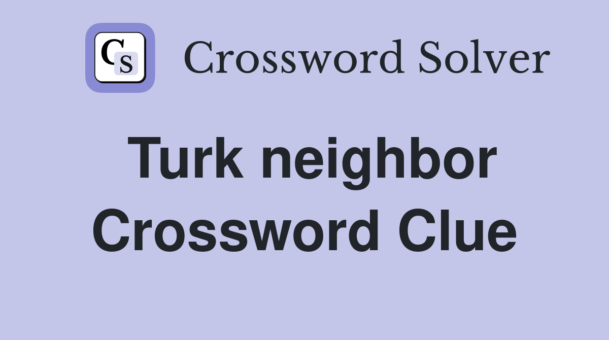 Turk neighbor Crossword Clue