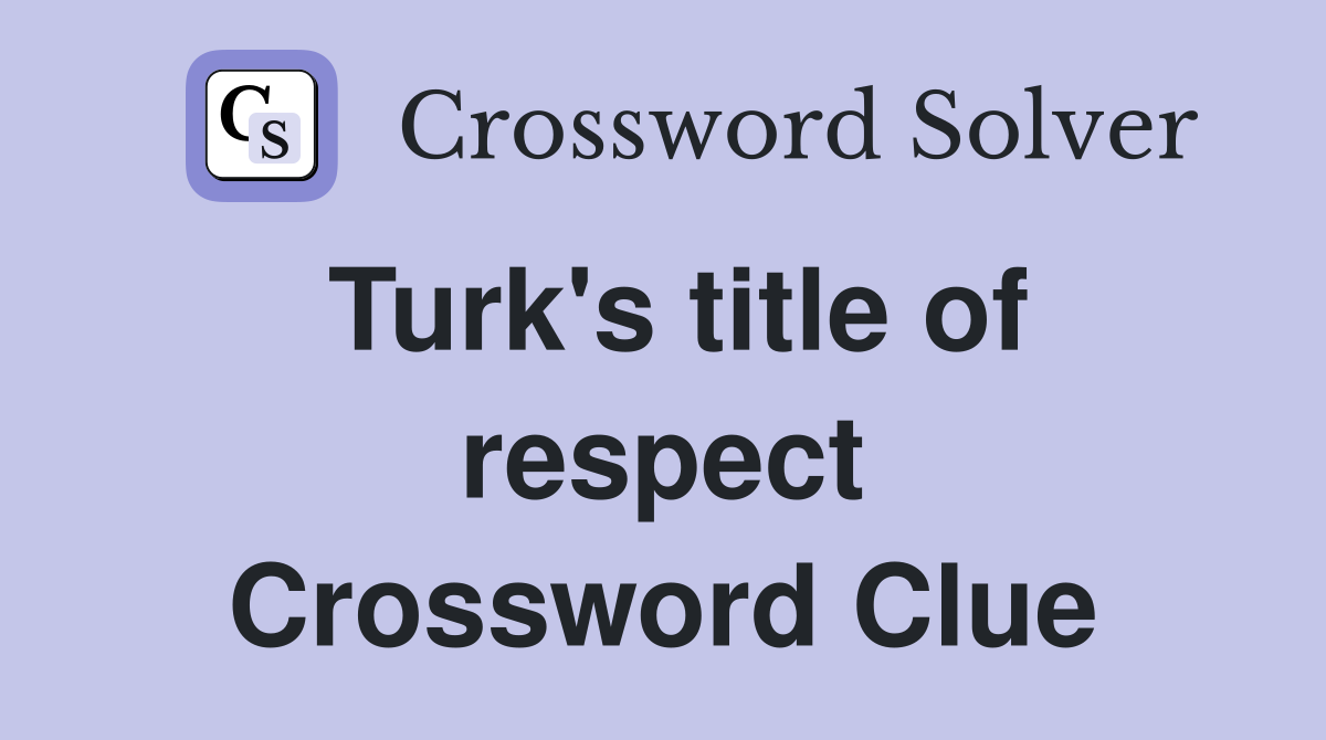 Turk's title of respect Crossword Clue