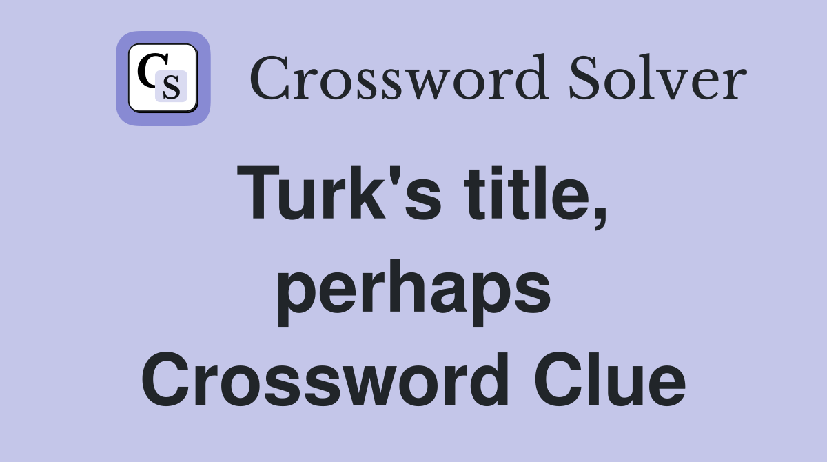 Turk's title, perhaps Crossword Clue