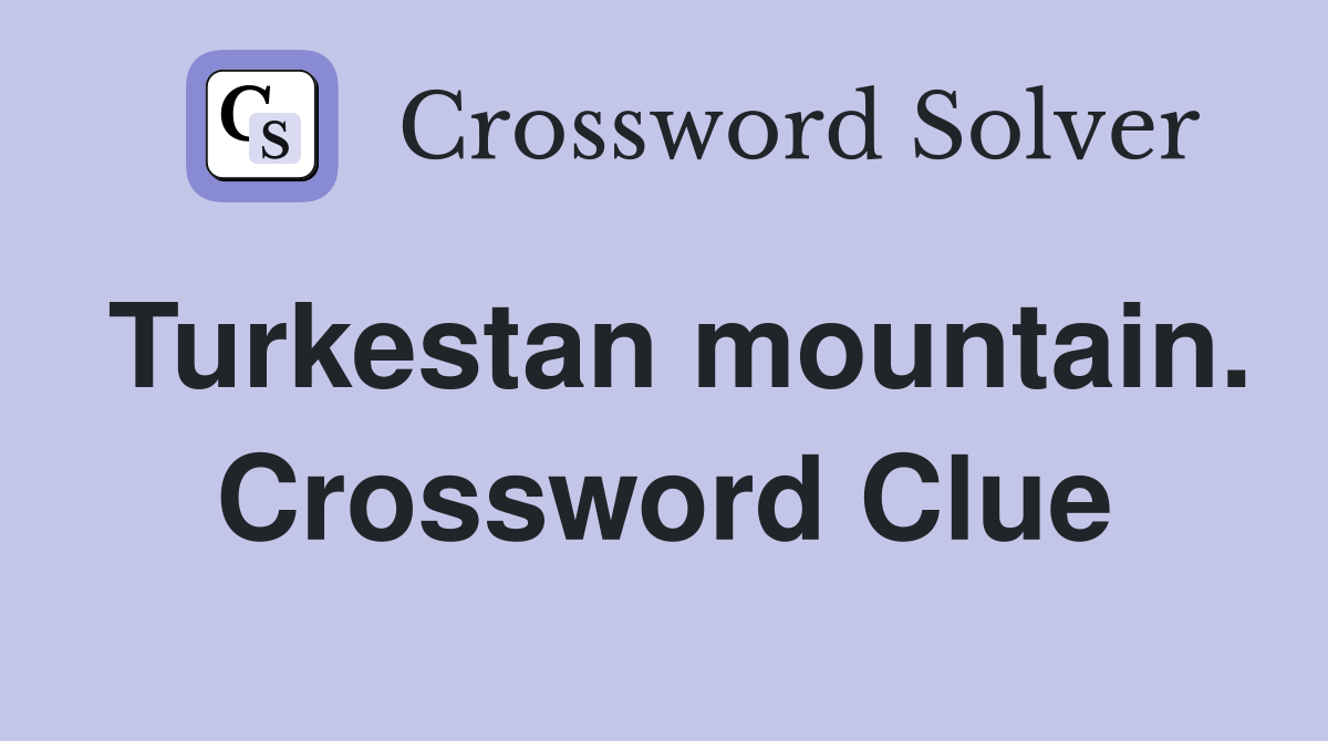 Turkestan mountain. Crossword Clue