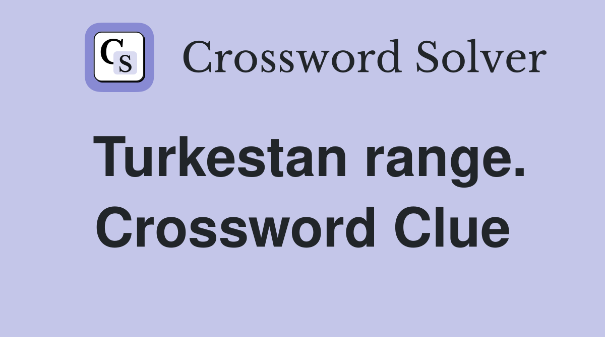 Turkestan range. Crossword Clue